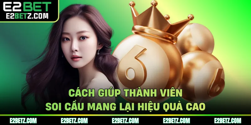 Cách giúp thành viên soi cầu mang lại hiệu quả cao