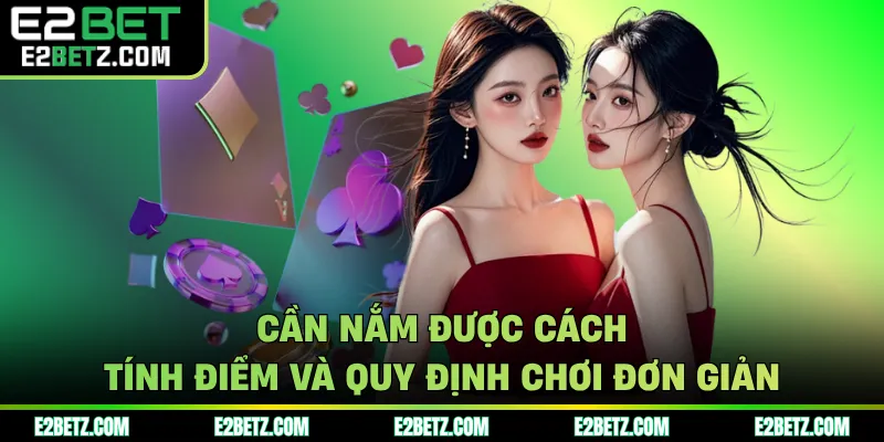 Cần nắm được cách tính điểm và quy định chơi đơn giản