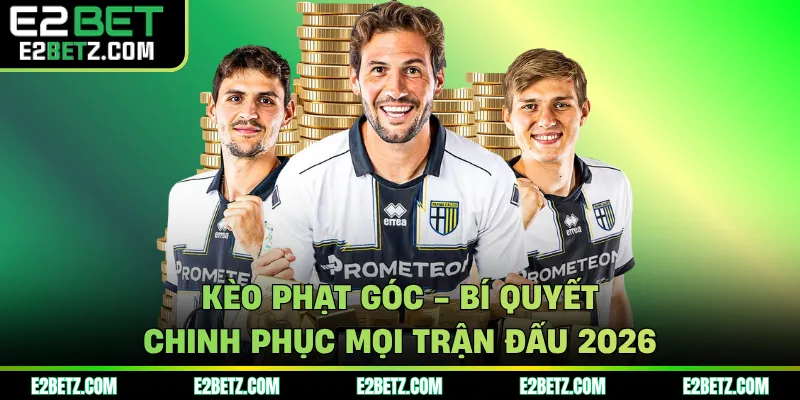 kèo phạt góc e2bet