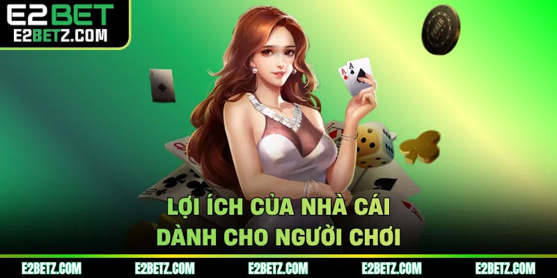 Lợi ích của nhà cái dành cho người chơi