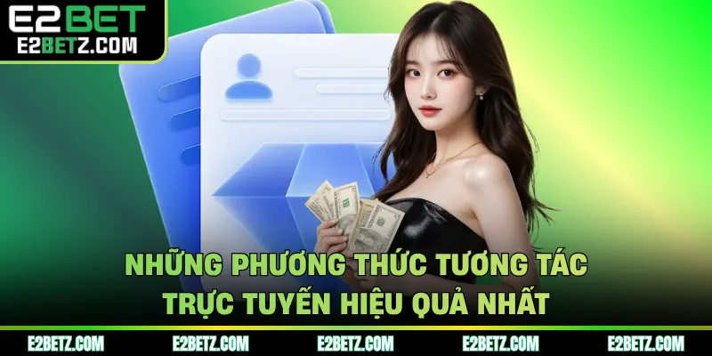Những phương thức tương tác trực tuyến hiệu quả nhất