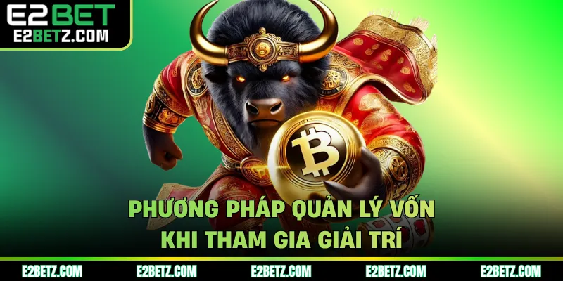 Phương pháp quản lý vốn khi tham gia giải trí
