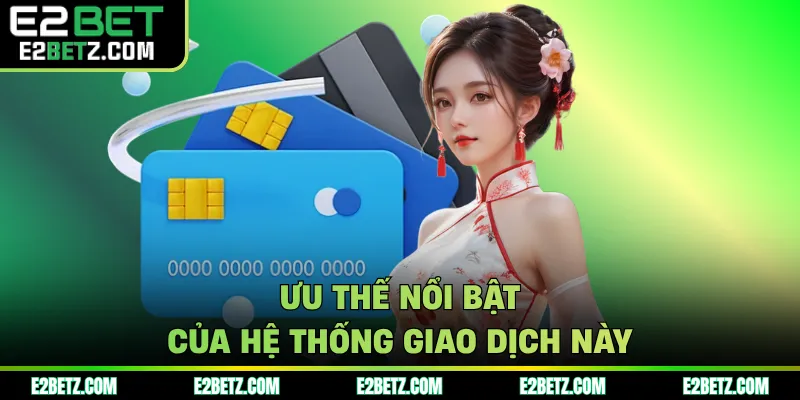 Ưu thế nổi bật của hệ thống giao dịch này